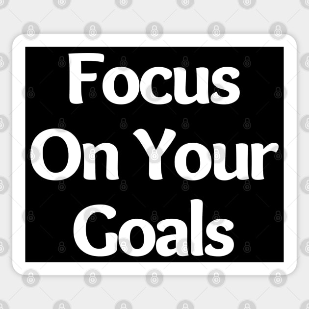 Focus On Your Goals. Retro Typography Motivational and Inspirational Quote Sticker by That Cheeky Tee